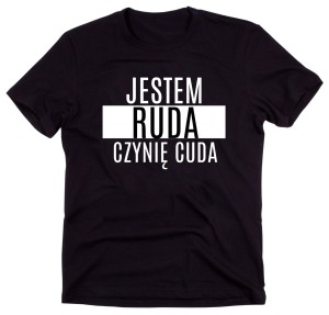 Czarny Klasyczny T-shirt "JESTEM RUDA CZYNIĘ CUDA"