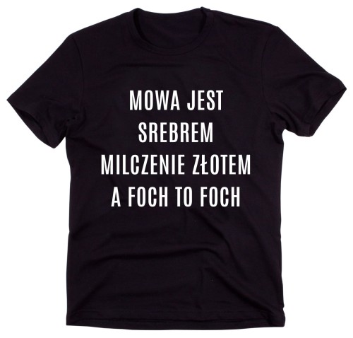 Czarny Klasyczny T-shirt "MOWA JEST SREBREM MILCZENIE ZŁOTEM A FOCH TO FOCH"
