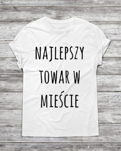 Koszulka męska " Najlepszy towar w mieście "