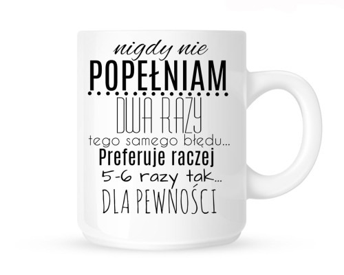 Kubek "NIGDY NIE POPEŁNIAM DWA RAZY.."