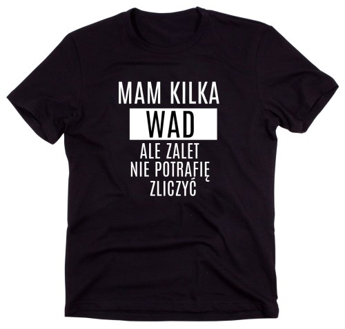 Czarny Klasyczny T-shirt"MAM KILKA WAD ALE ZALET NIE POTRAFIĘ ZLICZYĆ"