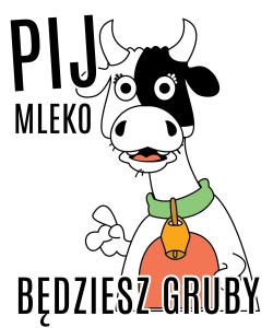 PIJ MLEKO BĘDZIESZ GRUBY.jpg