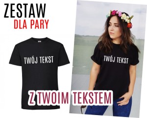Zestaw koszulek dla pary   Z WŁASNYM NAPISEM 