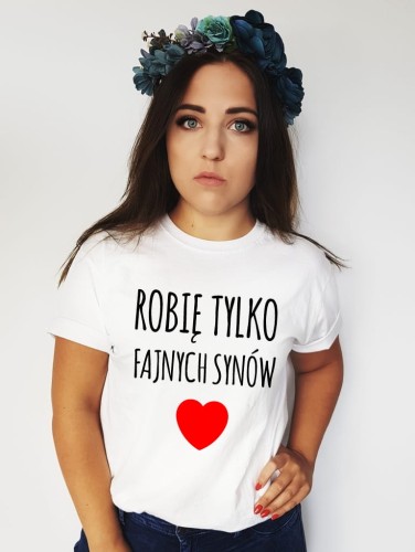 KOSZULKA DLA MAMY ROBIĘ TYLKO FAJNYCH SYNÓW.jpg