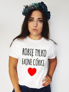 KOSZULKA DLA MAMY ROBIĘ TYLKO FAJNE CÓRKI.jpg