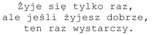 żyje się tylko raz.jpg