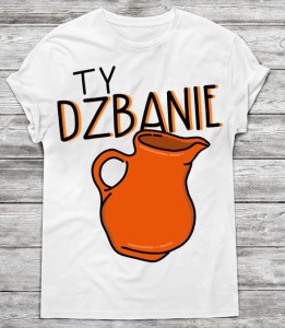 Koszulka męska ty dzbanie