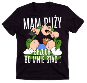 koszulka męska mam duży brzuch bo mnie stać 