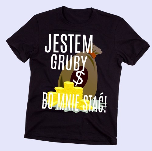 koszulka męska JESTEM GRUBY BO MNIE STAĆ