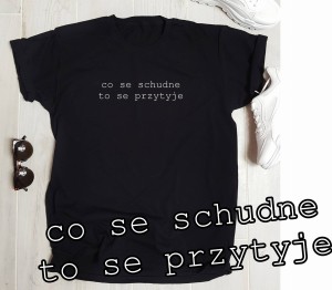 koszulka damska co se schudne to se przytyje