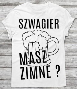 koszulka dla SZWAGRA 