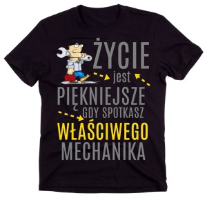 koszulka dla mechanika, życie jest piękniejsze gdy spotkasz właściwego mechanika 