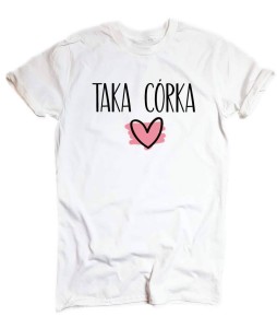 koszulka taka córka 