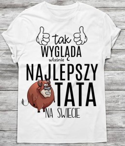 koszulka tak wygląda najlepszy tata na świecie 