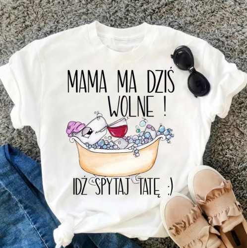 koszulka dla mamy mama ma dziś wolne