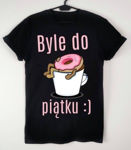 koszulka damska byle do piątku 