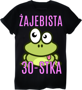 KOSZULKA na 30 urodziny dla koleżanki 