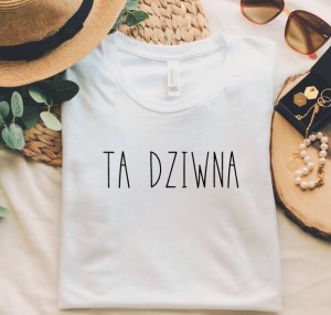 koszulka dla przyjaciółki ta dziwna 