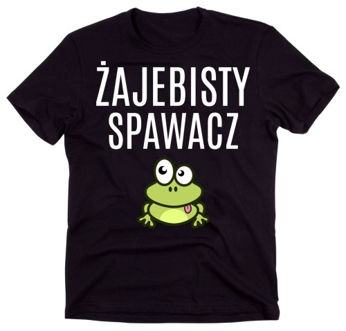 KOSZULKA DLA SPAWACZA ŻAJEBISTY SPAWACZ.jpg