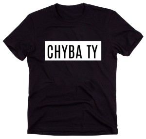 Czarny Klasyczny T-shirt "CHYBA TY"
