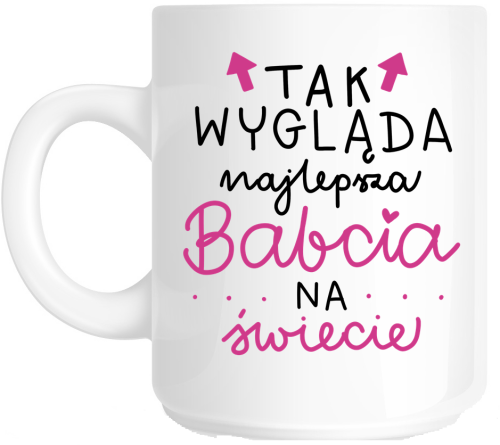 kubek dla TAK WYGLĄDA NAJLEPSZA BABCIA NA ŚWIECIE.png
