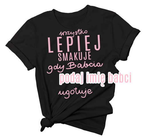 koszulka dla babci wszystko lepiej smakuje