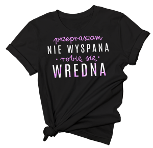 koszulka niewyspana robię się wredna 