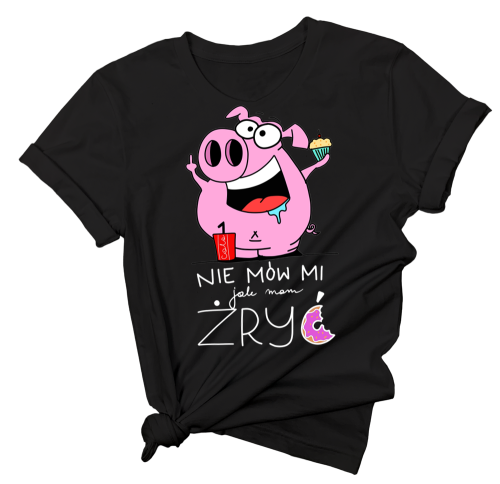 KOSZULKA NIE MÓW MI JAK MAM ŻDRYĆ DAMSKA.png
