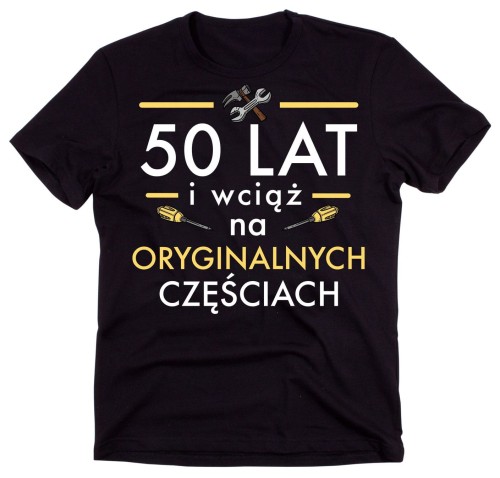 męska koszulka na 50 50 lat i wciąć na oryginalnych cześciach.jpg