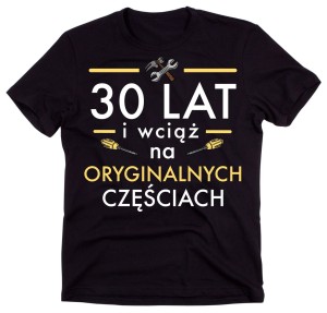 męska koszulka na 30 30 lat i wciąć na oryginalnych częściach