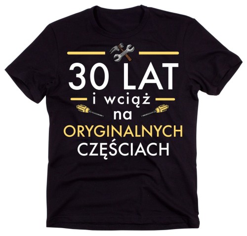 męska koszulka na 30 30 lat i wciąć na oryginalnych cześciach.jpg