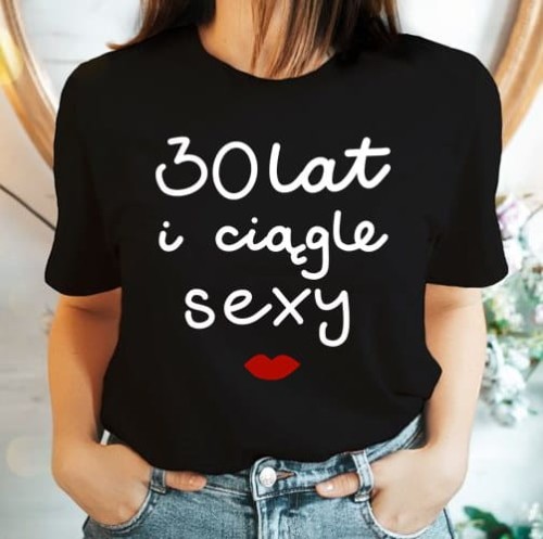 KOSZULKA NA 30 - 30 LAT PRACOWAŁAM NA TEN WYGLĄD.jpg