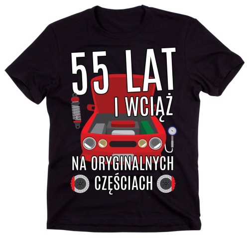 MĘSKA KOSZULKA NA 55 URODZINY  I WCIĄŻ NA ORYGINALNYCH CZĘŚCIACH.jpg