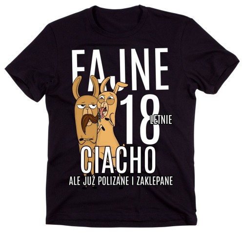 KOSZULKA NA 18 - FAJNE 18 LETNIE CIACHO.jpg
