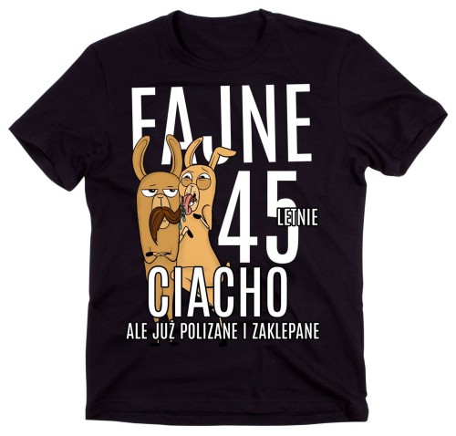KOSZULKA NA 45 - FAJNE 45 LETNIE CIACHO.jpg