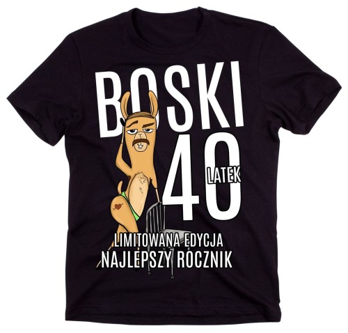 KOSZULKA NA 40 URODZINY BOSKI 40 LATEK.jpg