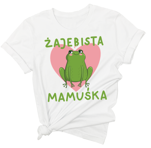 koszulka dla mamy na dzień MAMY ŻAJEBISTA MAMUŚKA BIAŁA