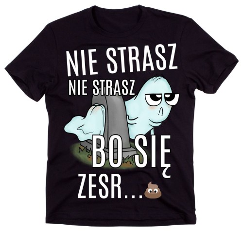ŚMIESZNA KOSZULKA DAMSKA , NIE STRASZ NIE STRASZ BO SIĘ ZESRASZ.jpg
