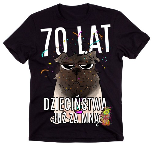 KOSZULKA NA 70 - 70 LAT DZIECIŃSTWA JUŻ ZA MNĄ.jpg