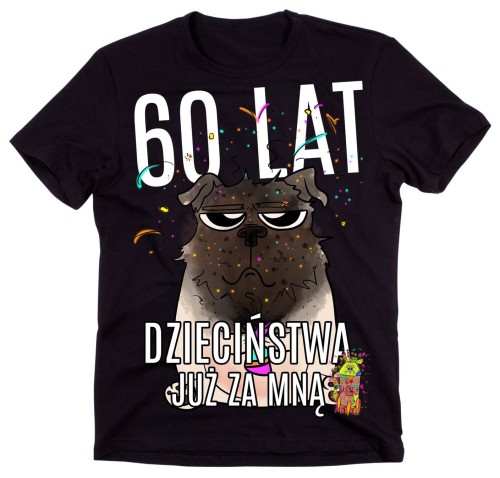 KOSZULKA NA 60 - 60 LAT DZIECIŃSTWA JUŻ ZA MNĄ.jpg