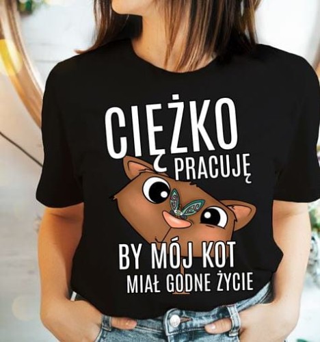 koszulka dla KOCIARY, ciężko pracuję by mój kot miał godne życie (1)