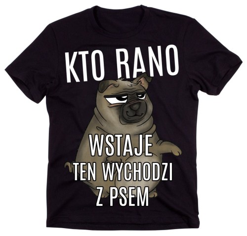 Koszulka DLA PSIARZA KTO RANO WSTAJE