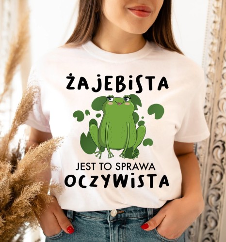koszulka na śmieszny prezent dla kobiety żajebista