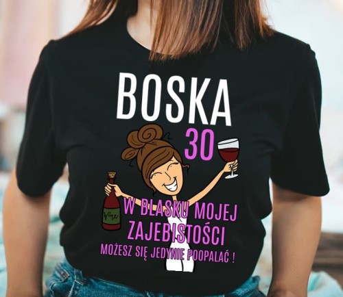 damska koszulka na 30 urodziny boska 30 POOPALAĆ.jpg