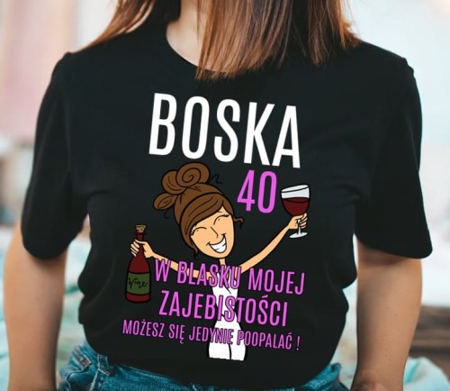 damska koszulka na 40 urodziny boska 40 POOPALAĆ.jpg
