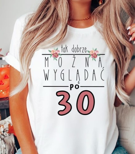 DAMSKA KOSZULKA NA  30 URODZINY NA PREZENT.JPG
