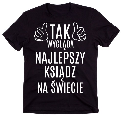 PREZENT DLA KSIĘDZA - KSOZULKA TAK WYGLĄDA NAJLEPSZY KSIĄDZ NA ŚWIECIE.jpg