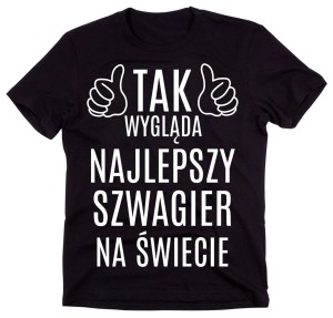 KOSZULKA DLA SZWAGRA - NAJLEPSZY SZWAGIER NA ŚWIECIE.jpg