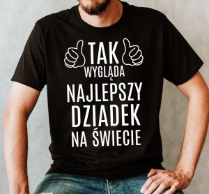 TAK WYGLĄDA NAJLEPSZY DZIADEK NA ŚWIECIE - KOSZULKA DLA DZIADKA.jpg