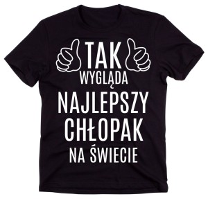 koszulka dla chłopaka, tak wygląda najlepszy chłopak na świecie